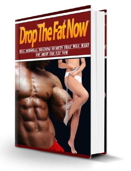 Drop The Fat Now